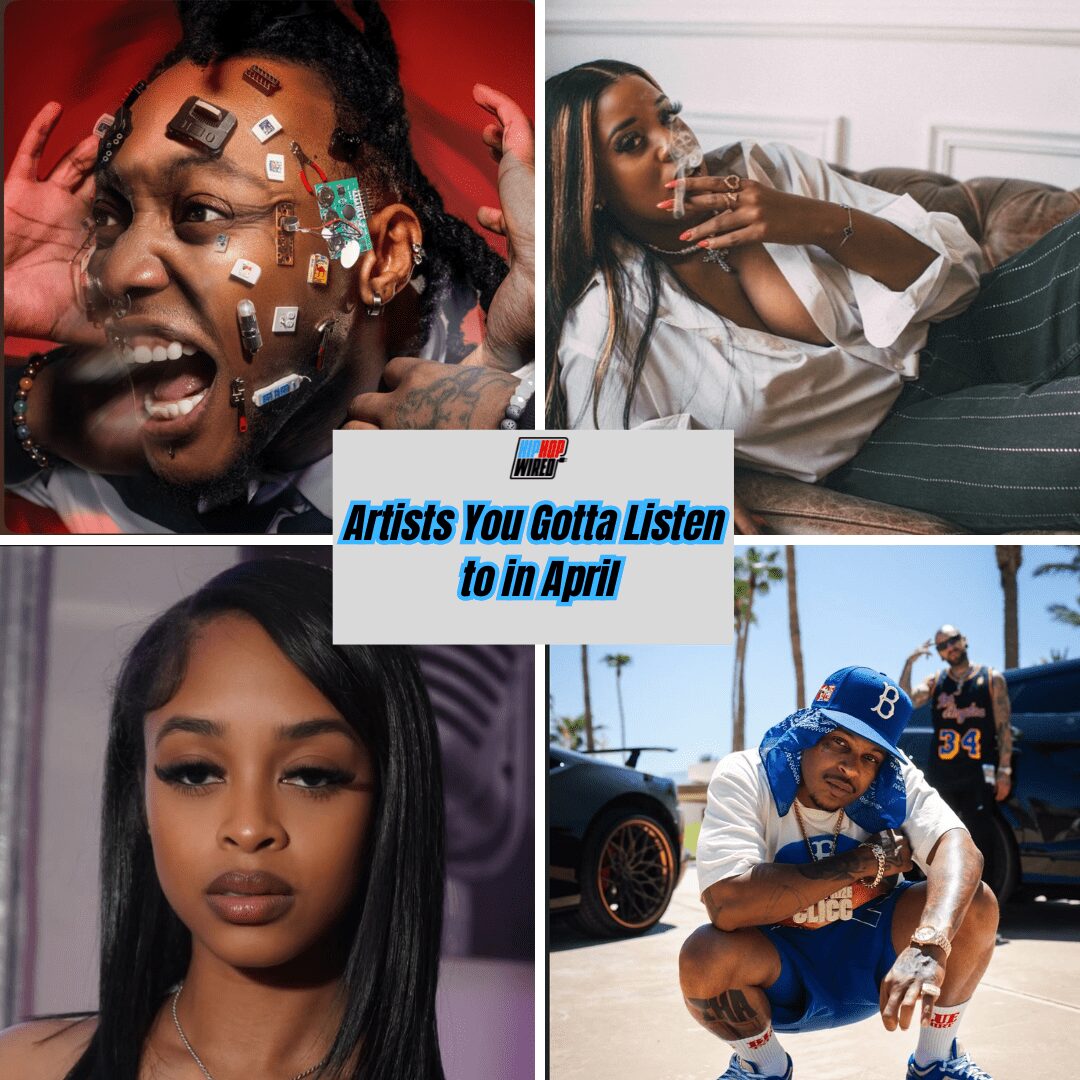 Hip-Hop Wired’s Artists You Gotta Listen To In April