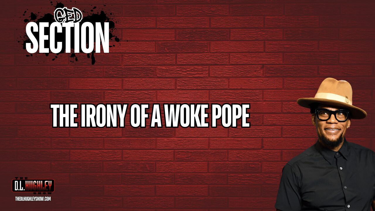 GED Section: The Irony of a Woke Pope
