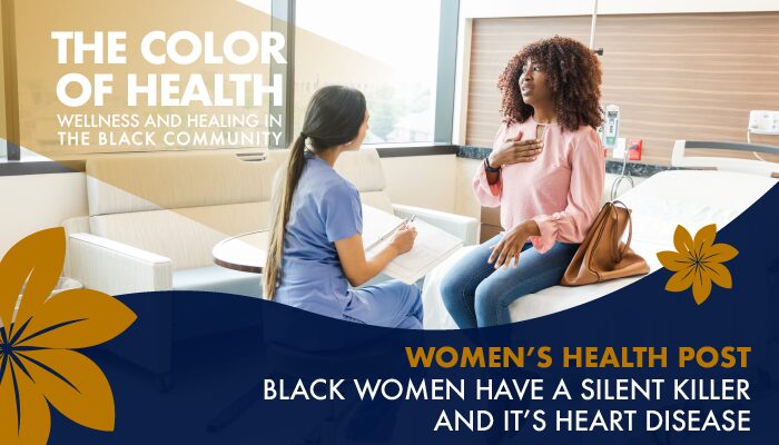 The Color Of Health: Black Women Have A Silent Killer And It’s Heart Disease