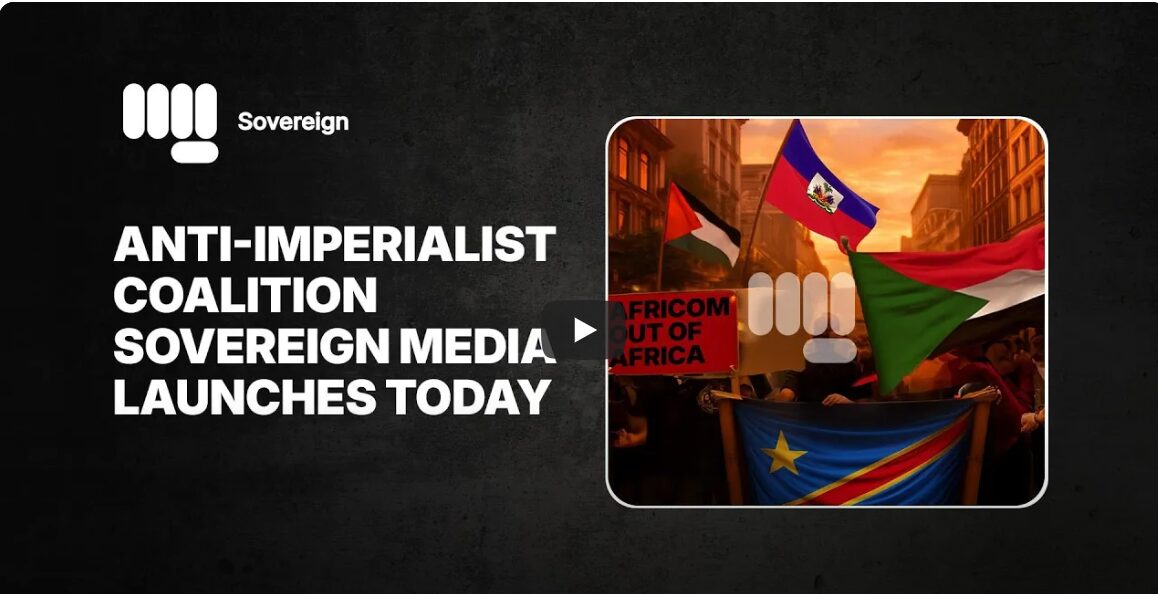 Anti-Imperialist Coalition Sovereign Media Launches Today