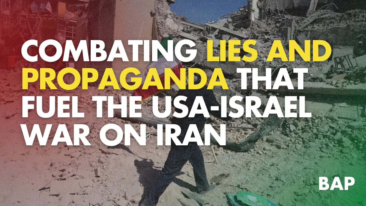 Combating the Lies and Propaganda that Fuel the USA-Israel War on Iran