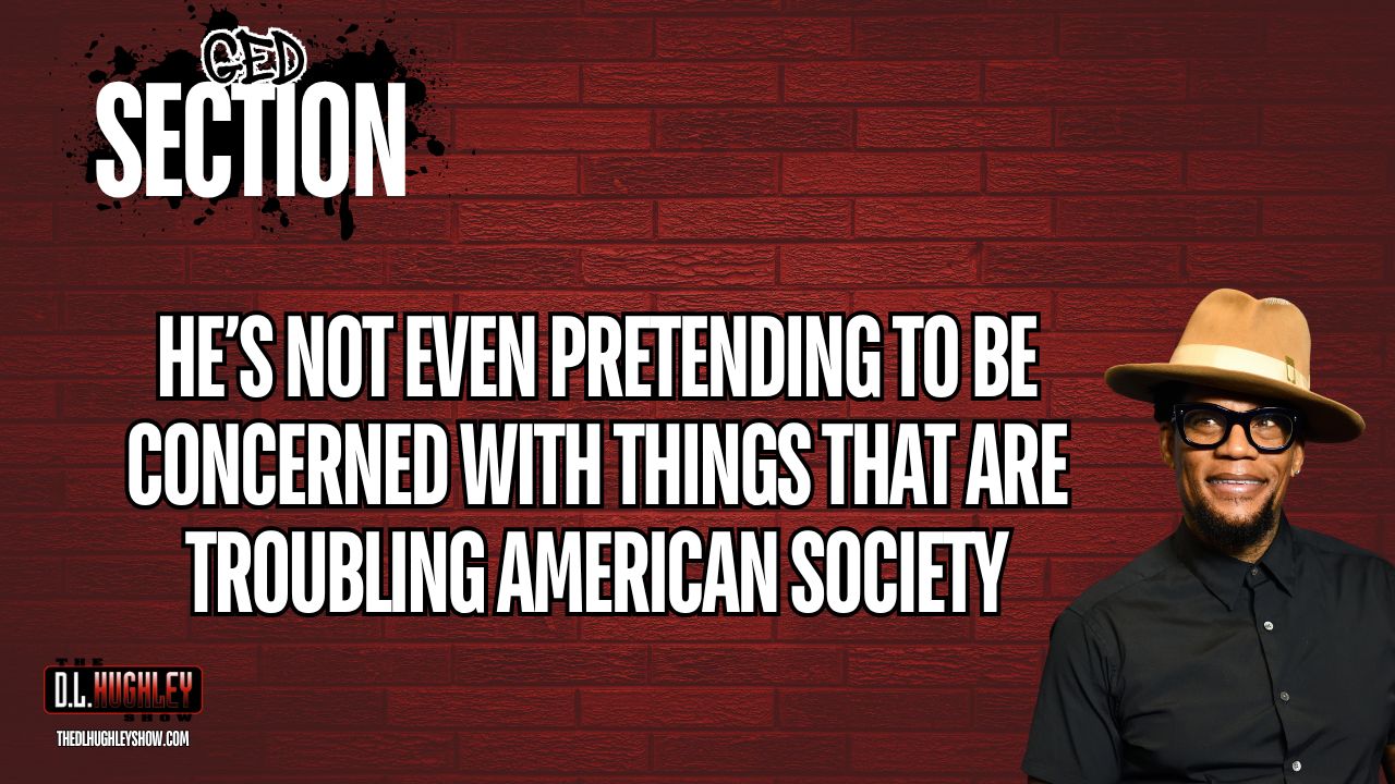 GED Section: He’s Not Even Pretending to be Concerned With Things That Are Troubling Americans